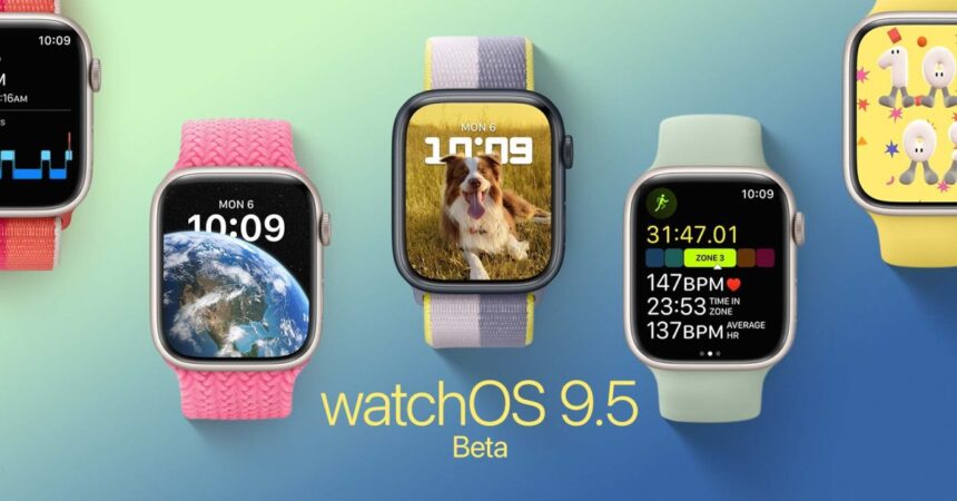 watchOS 9.5 beta 1 now rolling out to developers